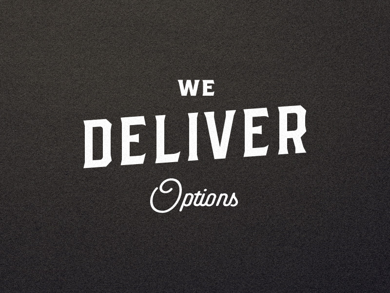 We Deliver Options